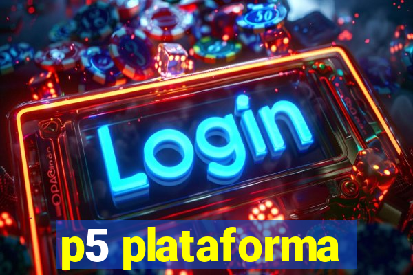 p5 plataforma